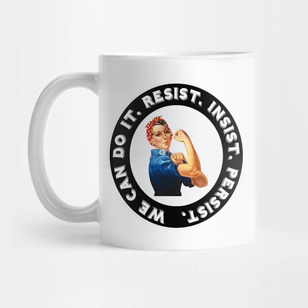 Rosie the Riveter RESIST INSIST PERSIST by CafePretzel